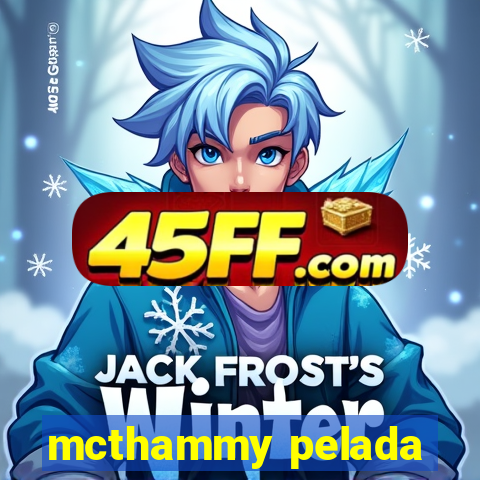 mcthammy pelada